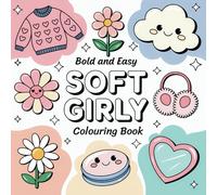 Soft Girl Colouring Book:: Bold and Easy Hygge Inspired Designs for Adults and Teens. Simple, Cute Illustrations