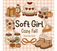 Soft Girl Cozy Fall Coloring Book: Cute and Simple Autumn Coloring Pages with Bold and Easy Large Designs for Adults and Teens for Stress Relief, Mindfulness & Relaxation (Bold and Easy Coloring)