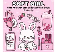 Soft Girl: Cute and Easy Self Care Coloring Book for Teens and Young Adults