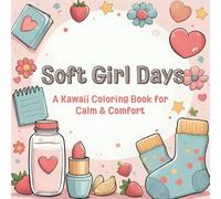 Soft Girl Days: A Kawaii Coloring Book for Calm & Comfort
