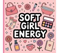Soft Girl Energy: Cute Girly Bold and Easy Coloring Book with Gentle Affirmations for Relaxation & Self-Love