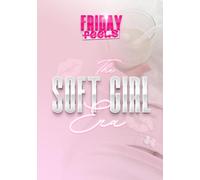 Soft Girl Era: A Guided Self-Love & Soft Living Workbook