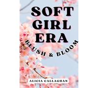 Soft Girl Era- Blush & Bloom: A Guided Journal for Self-Love & Reflection
