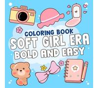 Soft Girl Era Coloring Book: Bold and Easy 35+ Simple Arts For Adults and Kids Featuring Lovely Things For Relaxation