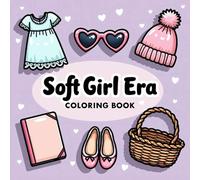 Soft Girl Era: Coloring Book for Adults and Kids with Big, Simple, Bold and Easy Designs for Relaxation Featuring Aesthetic, Coquette, Y2k, Hearts, 70S and More