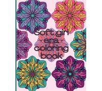 Soft Girl Era Coloring Book: Soft Life in Bloom: An Adult Coloring Book for the Woman Becoming Her Best Self