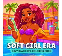 Soft Girl Era: Cozy Black Girl Coloring Book for Women - Relaxing Self-Care, Confidence & Tropical Vibes: Empowering Coloring Pages Celebrating Black ... Books for Black Women and Black Kids)