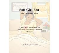 Soft Girl Era: Rest and Reset: A Self-Care Coloring Book for Relaxation, Stress Relief & Mindful Moments