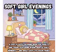 Soft Girl Evenings: A Cozy & Cute Coloring Book for Adults and Teens Featuring Warm, Gentle Daily Moments - Big, Bold, Easy-to-Color Pages