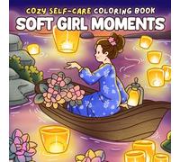 Soft Girl Moments Coloring Book: Cozy Aesthetic Coloring Pages with Self-Care Scenes, Simple Moments, and Relaxing Vibes for Teens and Adults