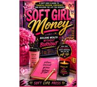 Soft Girl Money: Building Wealth Without Burnout