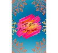 Soft Girl, Strong Roots: A Brown Girl Lined Journal: 120-Page 6x9 Notebook for South Asian Women, Reflection, Creativity & Everyday Thoughts
