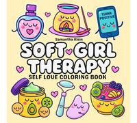 Soft Girl Therapy: Self Love Coloring Book with Cute Designs for Self Care Moments and Relaxation