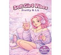 Soft Girl Vibes: Pretty & Lit: A Cute Stoner Accessories Coloring Book (Soft Girl Vibes Collection)