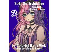 ❤️Soft Goth Jubilee❤️: Book #160 Of My Jubilee Adult Coloring Book Series ~ Grayscale