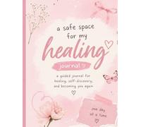 Soft Healing A Guided Shadow Work Journal for Teens: Includes prompts, mood tracking, affirmations, and space to write it all out