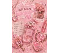 Soft Heart Strong Mind Self Love Journal: Soft Life Aesthetic Notebook for Confidence, Affirmations, Body Mind Spirit, and Daily Writing