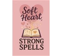 Soft Heart Strong Spells