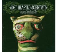 Soft Hearted Scientists - Uncanny Tales from the...