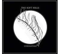 Soft Hills, The - Soft Hills, The: Chromatisms [Vinilo]