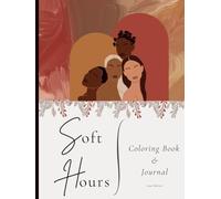 Soft Hours: A Luxury Self-Care Coloring Book and Gratitude Journal for Black Women Focused on Rest, Wellness and Reflection