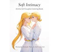 Soft Intimacy: Anime Girl Couples Coloring Book