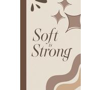 SOFT IS STRONG Notebook: A Minimalist Motivational Notebook for Daily Notes, Journaling