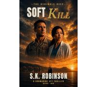 Soft Kill: A submarine Spy Thriller (The Deniable Deep)