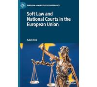 Soft Law and National Courts in the European Union (European Administrative Governance)