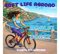 Soft Life Abroad Amalfi Coast: Cozy Mediterranean Coloring Book for Adults and Teens | 50 Relaxing Seaside Scenes of Slow Living, Lemon Groves, Cafés & Coastal Villages | 8.5 x 8.5 inches