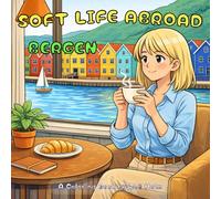 Soft Life Abroad: Bergen: Peaceful Bergen Scenes, Fjords, Rainy Days & Nordic Living | 50 Coloring Pages for Adults and Teens | 8.5 x 8.5 inches