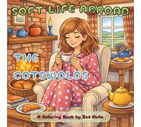 Soft Life Abroad Cotswolds: Cozy English Cottage Coloring Book for Adults and Teens | Relaxing Countryside Scenes of Tea Time, Gardens & Slow Living | 50 Coloring Pages, 8.5 x 8.5 inches