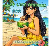 Soft Life Abroad: Goa: Calming Coloring Book for Adults | Tropical Beaches, Palm Trees & Slow Living Escape | 50 Coloring Pages | 8.5 x 8.5 inches