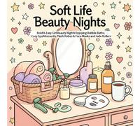 Soft Life Beauty Nights: Bold & Easy Self-Care Coloring Book with Cozy Spa Routines, Skincare Fridges, Bubble Baths, Silk Robes, Candles & Relaxing ... (Soft Life Girl Therapy Coloring Collection)