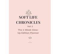 Soft Life Chronicles Vol. 3: The 4-Week Glow-Up Edition Planner