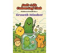 Soft-Life Colouring Club: Pickles & Friends for a Growth Mindset