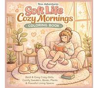 Soft Life Cozy Mornings: Bold & Easy Cozy Girls, Comfy Sweaters, Books, Plants & Peaceful Living Spaces