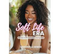 Soft Life Era: 30 Days of Affirmations & Coloring Book
