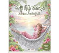 Soft Life Escape: A Luxury Tropical Self-Care Adult Coloring Book