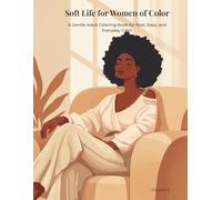 Soft Life for Women of Color: A Gentle Adult Coloring Book for Rest, Ease, and Everyday Calm