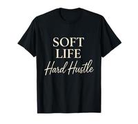 Soft Life Hard Hustle Camiseta