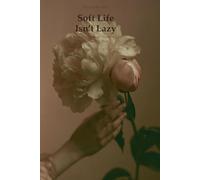 Soft Life Isn’t Lazy: A woman’s guide to wanting less and feeling more (Healing Her: A 5-Book Women’s Psychology Series)