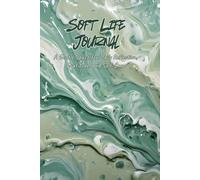 Soft Life Journal: A Gentle Space for Daily Reflection, Gratitude, and Self-Care