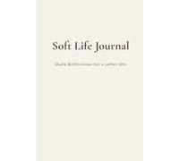 Soft Life Journal: Daily Reflections for a Softer Life