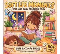 Soft Life Moments: A Cozy Girl Coloring Book Bold and Easy Simple Illustrations for Stress Relief and Relaxation, cute and comfy pages