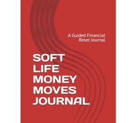SOFT LIFE MONEY MOVES JOURNAL: A Guided Financial Reset for Women