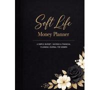 Soft Life Money Planner - Black edition: A Simple Budget, Savings & Financial Planning Journal for Women