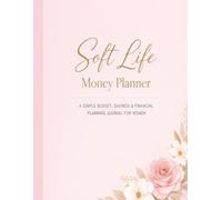 Soft Life Money Planner - Soft Pink edition: A Simple Budget, Savings & Financial Planning Journal for Women