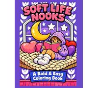 Soft Life Nooks: A Bold & Easy Coloring Book of Cozy Reading Corners and Dreamy Window Seats for Kids (The Soft Life Kids)