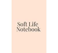 Soft Life Notebook: Your Daily Journal for Mindfulness, Gratitude & Personal Growth.